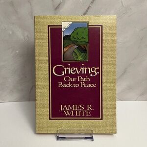 Grieving: Our Path Back to Peace by James R. White (paperback)